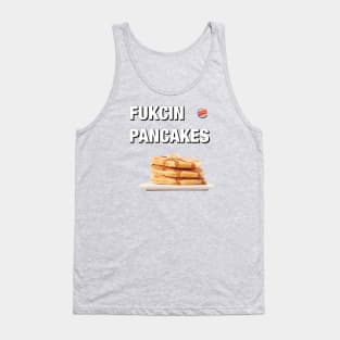 FUKCIN PANCAKES Tank Top